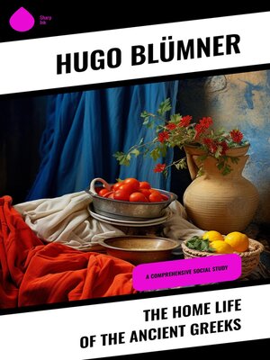 cover image of The Home Life of the Ancient Greeks